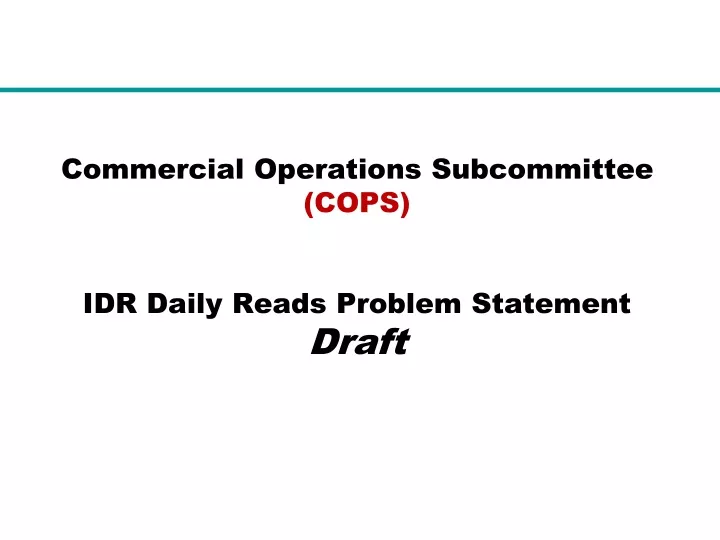 commercial operations subcommittee cops idr daily reads problem statement draft