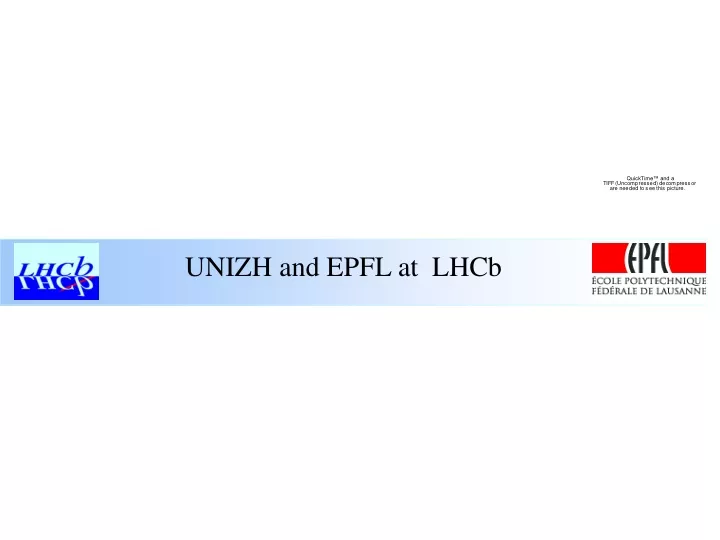 unizh and epfl at lhcb