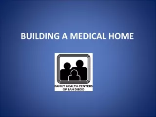 BUILDING A MEDICAL HOME
