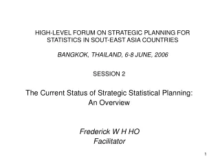 S ESSION 2 The Current Status of Strategic Statistical Planning : An Overview Frederick W H HO