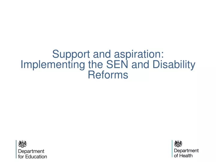 support and aspiration implementing the sen and disability reforms