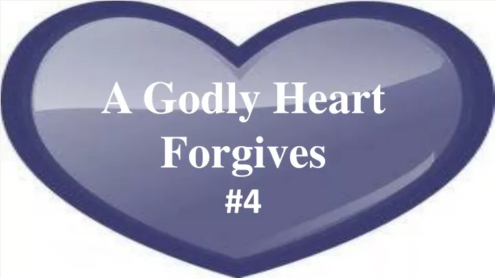 a godly heart forgives 4