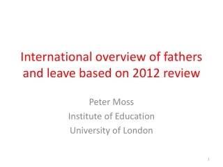 International overview of fathers and leave based on 2012 review