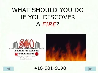 WHAT SHOULD YOU DO IF YOU DISCOVER A  FIRE ?