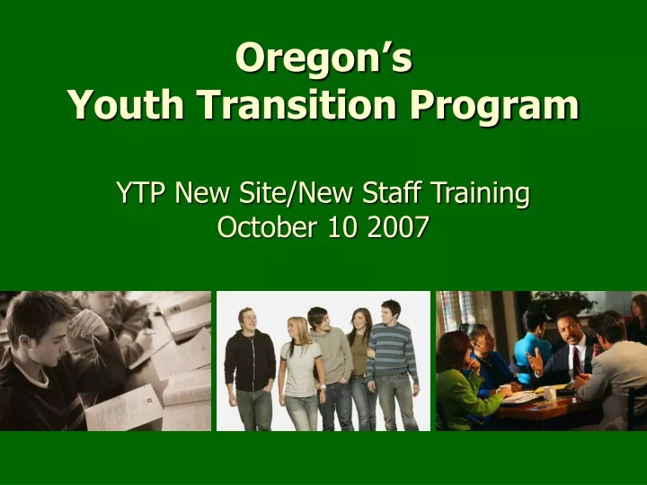 oregon s youth transition program ytp new site new staff training october 10 2007