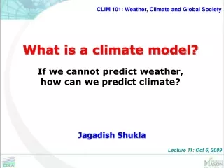 What is a climate model?  If we cannot predict weather,  how can we predict climate?