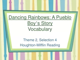 Dancing Rainbows: A Pueblo Boy ’ s Story Vocabulary