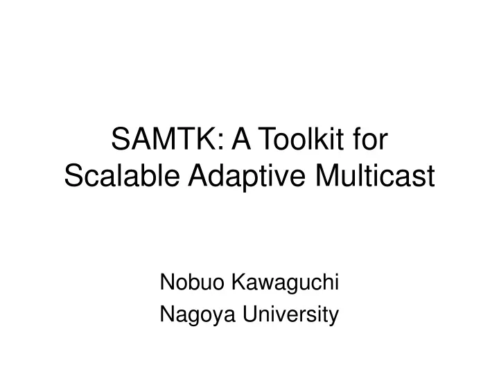 samtk a toolkit for scalable adaptive multicast
