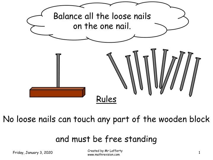 balance all the loose nails on the one nail