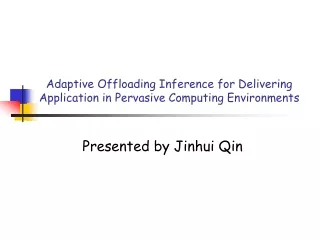 Adaptive Offloading Inference for Delivering Application in Pervasive Computing Environments