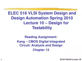 ELEC 516 VLSI System Design and Design Automation Spring 2010	Lecture 10 – Design for Testability
