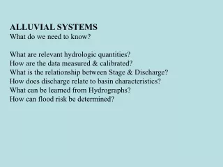 ALLUVIAL SYSTEMS What do we need to know? What are relevant hydrologic quantities?