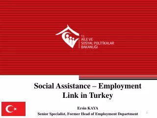 Social Assistance – Employment  Link  in Turkey Ersin KAYA