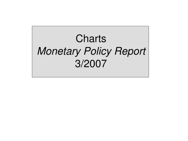 charts monetary policy report 3 2007