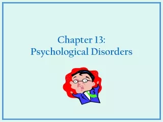 Chapter 13:  Psychological Disorders