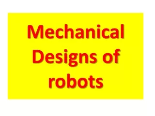 Mechanical Designs of robots