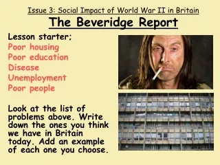 Issue 3: Social Impact of World War II in Britain The Beveridge Report