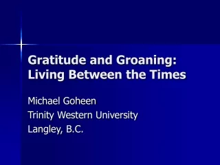 Gratitude and Groaning: Living Between the Times