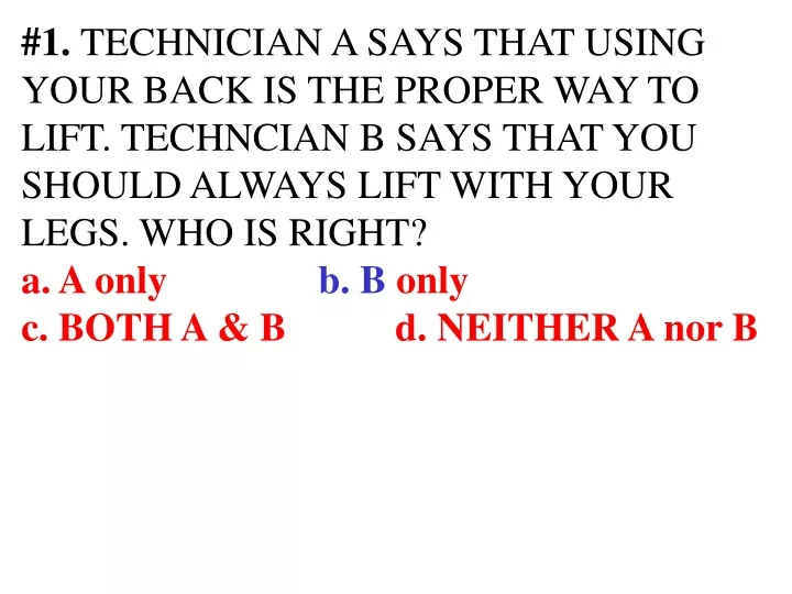 1 technician a says that using your back
