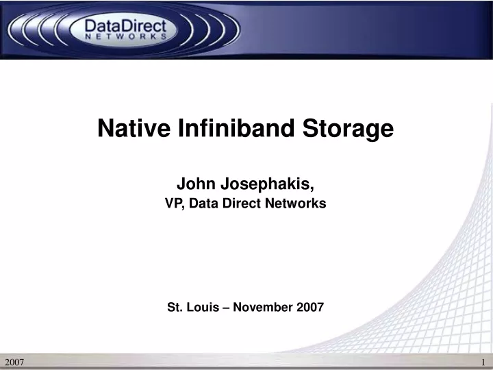 native infiniband storage john josephakis vp data direct networks st louis november 2007