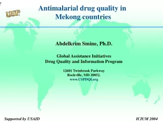 Abdelkrim Smine, Ph.D. Global Assistance Initiatives Drug Quality and Information Program
