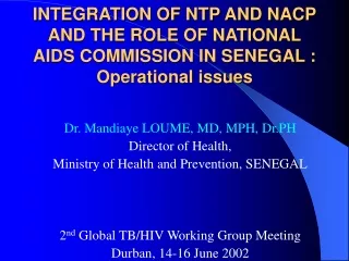 Dr. Mandiaye LOUME, MD, MPH, Dr.PH Director of Health, Ministry of Health and Prevention, SENEGAL