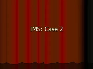 IMS: Case 2