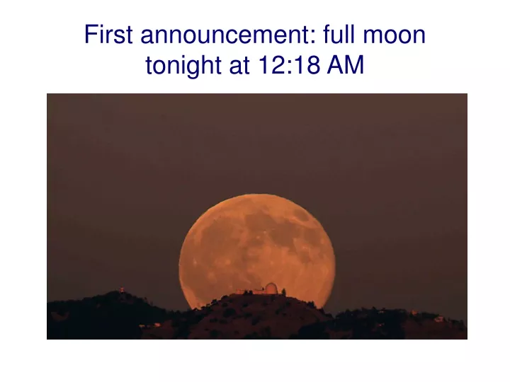 first announcement full moon tonight at 12 18 am