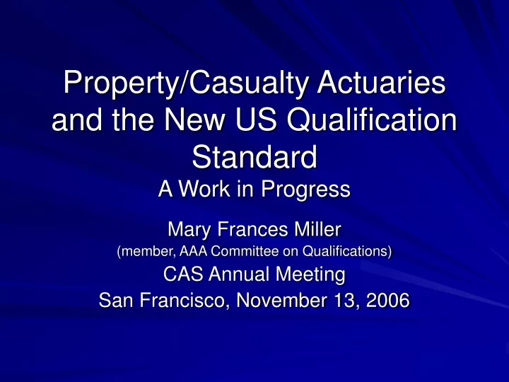 property casualty actuaries and the new us qualification standard a work in progress