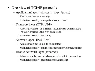 Overview of TCP/IP protocols Application layer (telnet, ssh, http, ftp, etc)