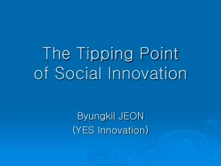 The Tipping Point                   of Social Innovation