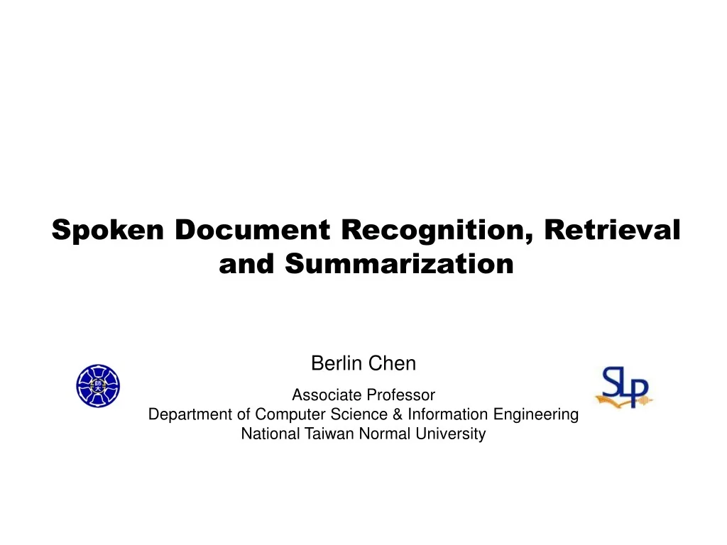 PPT - Spoken Document Recognition, Retrieval and Summarization ...