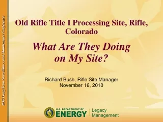 Old Rifle Title I Processing Site, Rifle, Colorado What Are They Doing  on My Site?