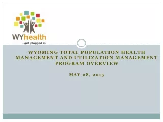 Wyoming Total Population Health Management and Utilization Management Program Overview