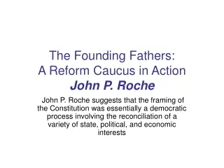 The Founding Fathers: A Reform Caucus in Action John P. Roche