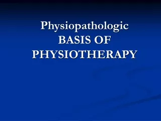 Physiopathologic BASIS OF PHYSIOTHERAPY