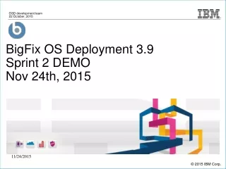 BigFix OS Deployment 3.9 Sprint 2 DEMO Nov 24th, 2015