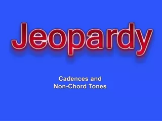 Cadences and Non -Chord Tones
