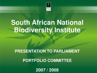 South African National Biodiversity Institute PRESENTATION TO PARLIAMENT PORTFOLIO COMMITTEE