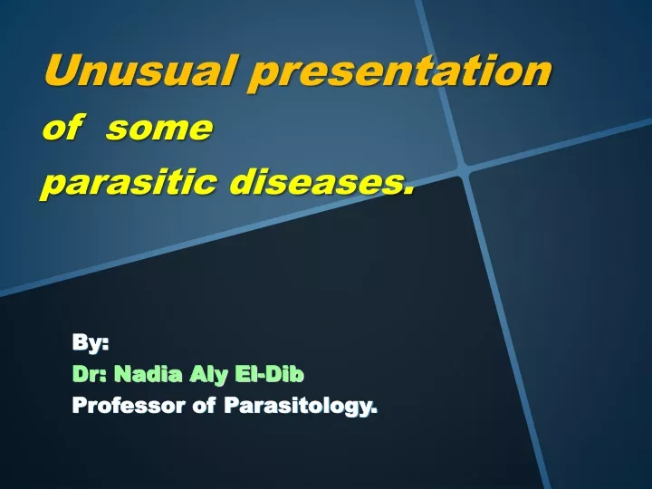 unusual presentation of some parasitic diseases