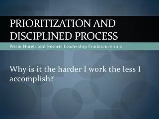 Prioritization AND Disciplined Process