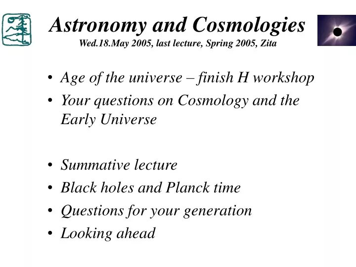 astronomy and cosmologies wed 18 may 2005 last lecture spring 2005 zita