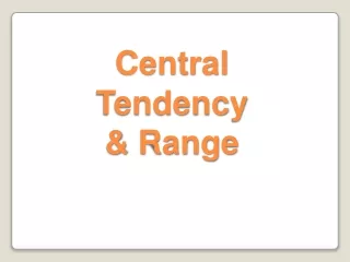 Central Tendency  &amp; Range