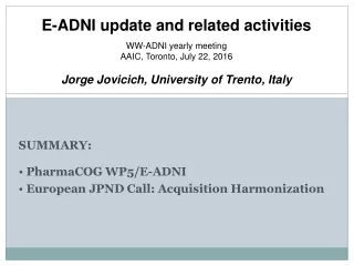 SUMMARY:  PharmaCOG WP5/E-ADNI  European JPND Call: Acquisition Harmonization