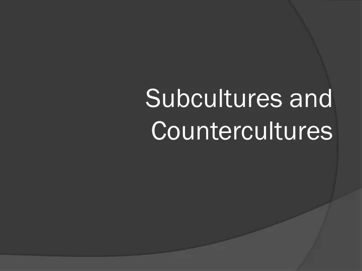 subcultures and countercultures
