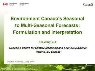 Canadian Centre for Climate Modelling and Analysis (CCCma) Victoria, BC Canada