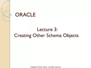 Lecture 3:  Creating Other Schema Objects