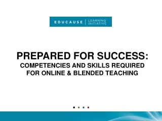 PREPARED FOR SUCCESS:  COMPETENCIES AND SKILLS REQUIRED FOR ONLINE &amp; BLENDED TEACHING