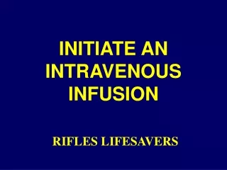INITIATE AN INTRAVENOUS INFUSION