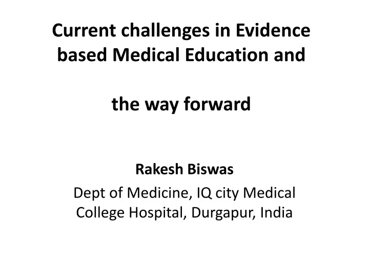 current challenges in evidence based medical education and the way forward